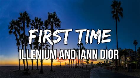 first time lyrics iann dior|ILLENIUM and Iann Dior.